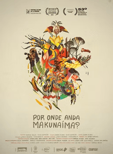 Por onde anda Makunaíma? (2020) – 84 min